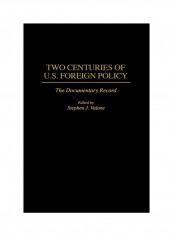 Two Centuries Of U.S. Foreign Policy: The Documentary Record Hardcover