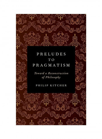 Preludes to Pragmatism: Toward a Reconstruction of Philosophy Hardcover