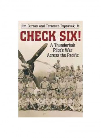 Check Six! : A Thunderbolt Pilot's War Across The Pacific Hardcover