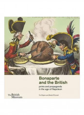 Bonaparte And The British: Prints And Propaganda In The Age Of Napoleon Paperback