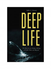 Deep Life : The Hunt For The Hidden Biology Of Earth, Mars, And Beyond Hardcover