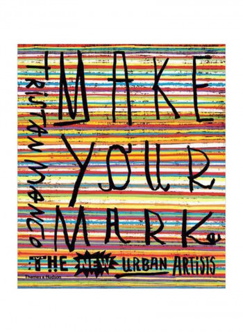 Make Your Mark: The New Urban Artists Paperback