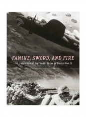 Famine, Sword, And Fire : The Liberation Of Southwest China In World War II Hardcover