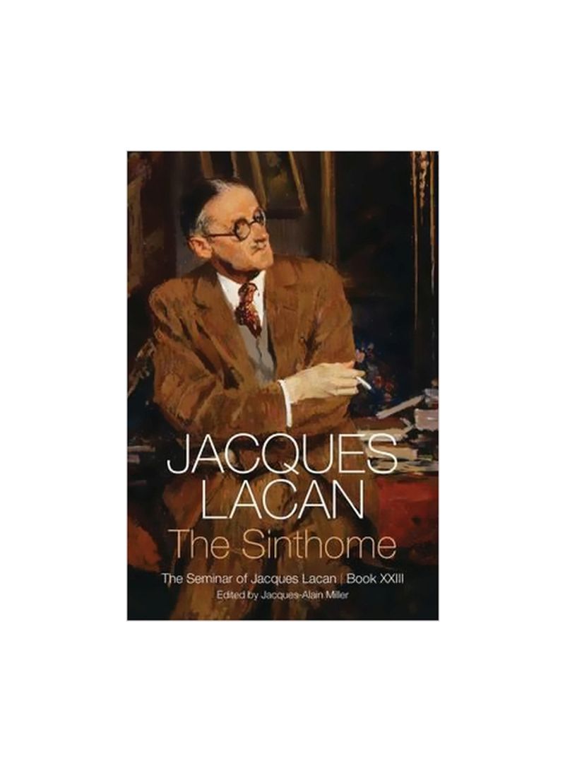 The Sinthome : The Seminar Of Jacques Lacan, Book XXIII Hardcover