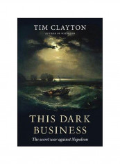 This Dark Business: The Secret War Against Napoleon Hardcover