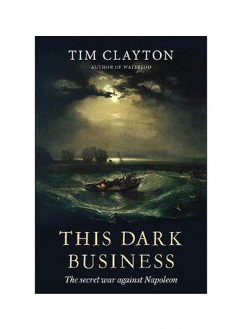 This Dark Business: The Secret War Against Napoleon Hardcover