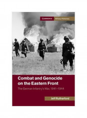 Cambridge Military Histories: Combat And Genocide On The Eastern Front: The German Infantry's War, 1941-1944 Paperback