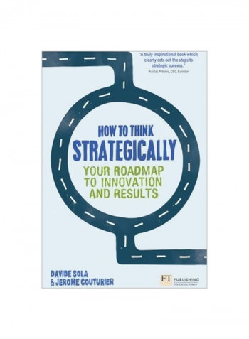 How To Think Strategically : Strategy - Your Roadmap To Innovation And Results Paperback