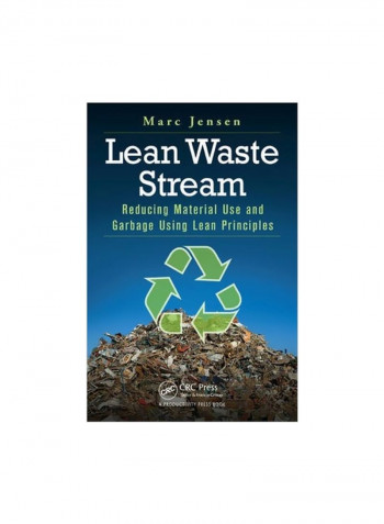 Lean Waste Stream : Reducing Material Use And Garbage Using Lean Principles Paperback