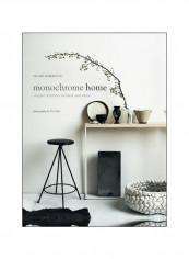 Monochrome Home: Elegant Interiors In Black And White Hardcover