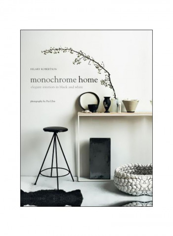 Monochrome Home: Elegant Interiors In Black And White Hardcover
