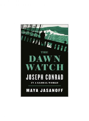 The Dawn Watch: Joseph Conrad In A Global World Hardcover