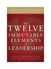The Twelve Absolutes Of Leadership Hardcover
