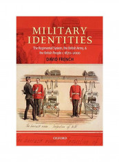 Military Identities: The Regimental System, The British Army, And The British People C.1870-2000 Paperback