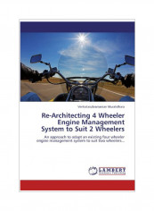 Re-architecting 4 Wheeler Engine Management System To Suit 2 Wheelers Paperback