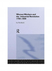 Women Workers And The Industrial Revolution 1750-1850 Paperback