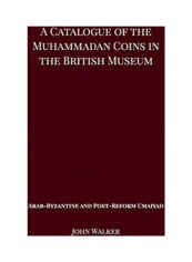 A Catalogue of the Muhammadan Coins in the British Museum - Arab Byzantine and Post-Reform Umaiyad Hardcover الإنجليزية by John Walker تقييمات A Catalogue of the Muhammadan Coins in the British Museum - Arab Byzantine and Post-Reform Umaiyad Hardcover الإنجليزية by John Walker
