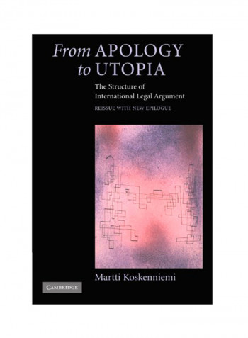 From Apology To Utopia: The Structure Of International Legal Argument Paperback