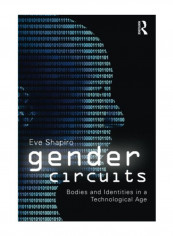 Gender Circuits: Bodies And Identities In A Technological Age (Sociology Re-Wired) Paperback