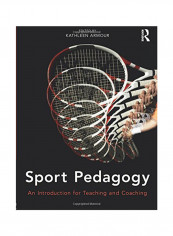 Sport Pedagogy: An Introduction For Teaching And Coaching Paperback