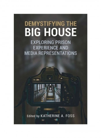 Demystifying The Big House: Exploring Prison Experience And Media Representations Paperback English