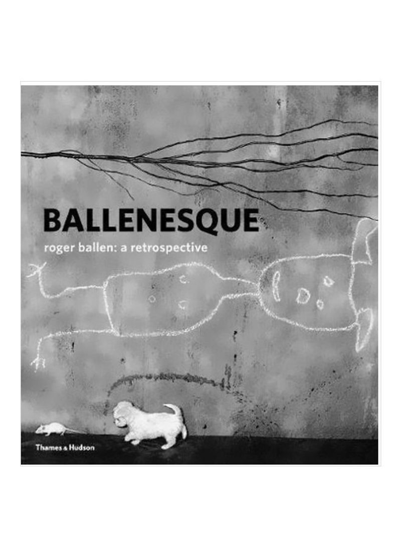 Ballenesque: Roger Ballen: A Retrospective Hardcover