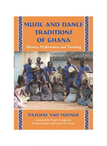 Music And Dance Traditions Of Ghana: History, Performance And Teaching Paperback