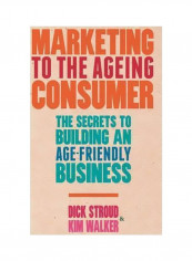Marketing To The Ageing Consumer Hardcover