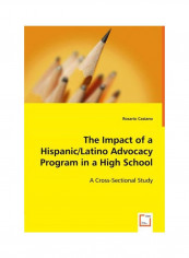 The Impact Of A Hispanic/latino Advocacy Program In A High School Paperback
