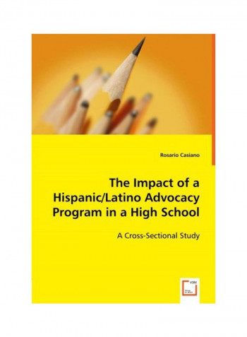 The Impact Of A Hispanic/latino Advocacy Program In A High School Paperback