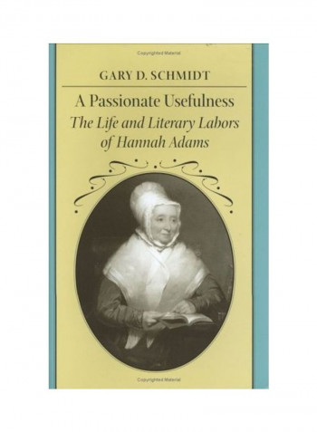 A Passionate Usefulness: The Life and Literary Labors of Hannah Adams Hardcover English by Gary D. Schmidt