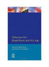 Suleyman the Magnificent and His Age: The Ottoman Empire in the Early Modern World Paperback English by I. Metin Kunt