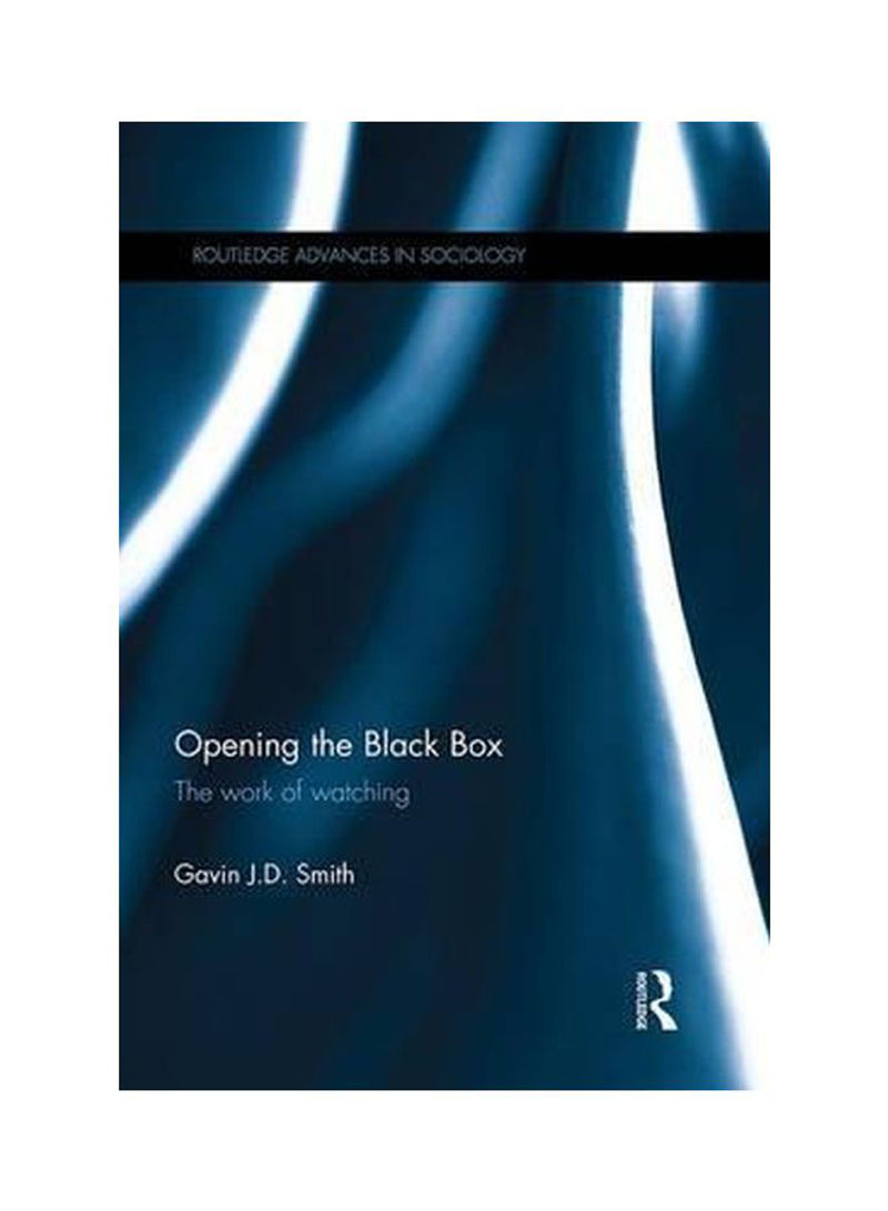 Opening The Black Box: The Work Of Watching Paperback