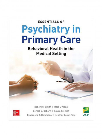 Essentials Of Psychiatry In Primary Care : Behavioral Health In The Medical Setting Paperback