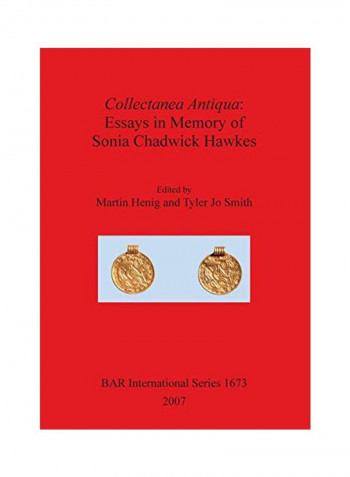 Collectanea Antiqua: Essays In Memory Of Sonia Chadwick Hawkes Paperback