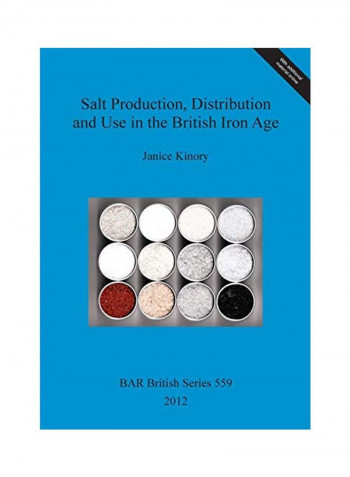 Salt Production, Distribution and Use in the British Iron Age Paperback