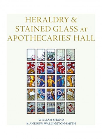 Heraldry And Stained Glass At Apothecaries' Hall Hardcover English by William Shand
