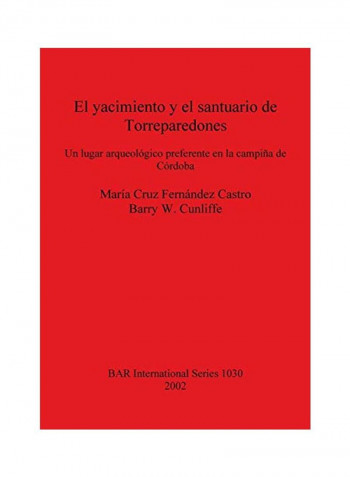 El Yacimiento Y El Santuario De Torreparedones Paperback