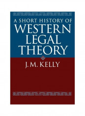 A Short History Of Western Legal Theory Paperback English by J. M. Kelly