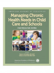 Managing Chronic Health Needs In Child Care And Schools: A Quick Reference Guide Paperback 2