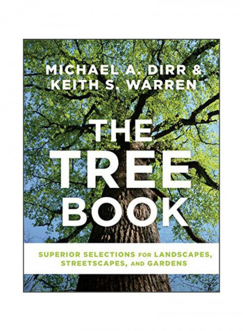 The Tree Book: Superior Selections For Landscapes, Streetscapes And Gardens Hardcover