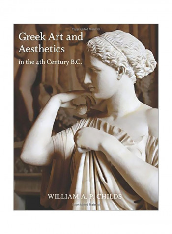 Greek Art And Aesthetics : In The Fourth Century B.C. Paperback