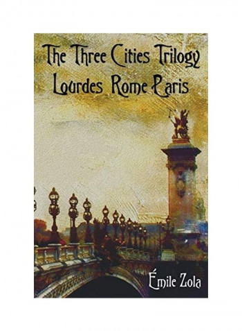 The Three Cities Trilogy - Lourdes, Rome, Paris Hardcover English by Emile Zola