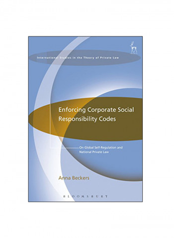 Enforcing Corporate Social Responsibility Codes: On Global Self-regulation And National Private Law Paperback