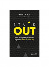 Stand Out : A Real World Guide To Get Clear, Find Purpose And Become The Boss Of Busy Paperback