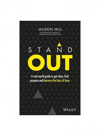 Stand Out : A Real World Guide To Get Clear, Find Purpose And Become The Boss Of Busy Paperback