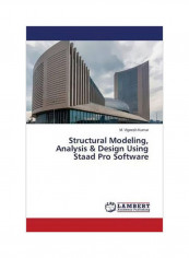 Structural Modeling Analysis And Design Using Staad Pro Software Paperback