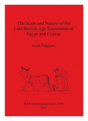The Scale And Nature Of The Late Bronze Age Economies Of Egypt And Cyprus Paperback