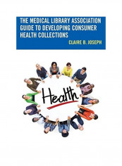 The Medical Library Association Guide To Developing Consumer Health Collections Hardcover English by Claire B. Joseph