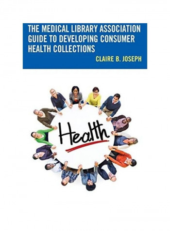 The Medical Library Association Guide To Developing Consumer Health Collections Hardcover English by Claire B. Joseph